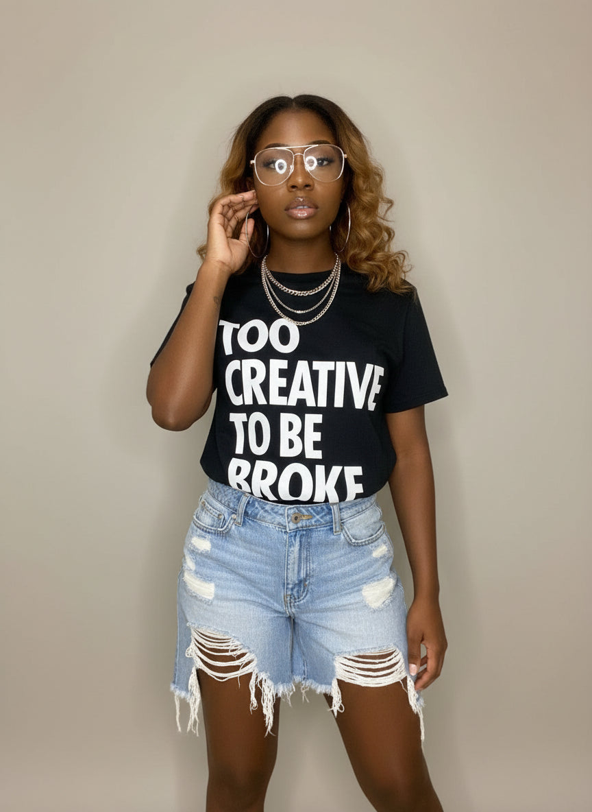 Too Creative to Be Broke Tee