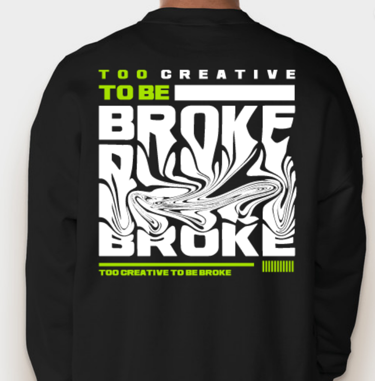Too Creative To Be Broke Crewneck